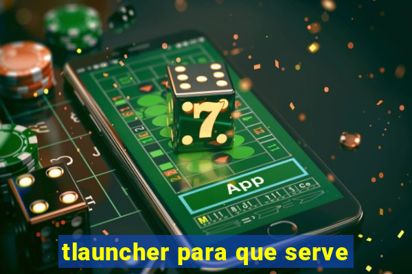 tlauncher para que serve